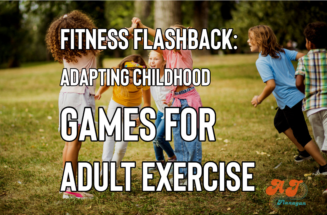 Fitness Flashback: Adapting Childhood Games for Adult Exercise