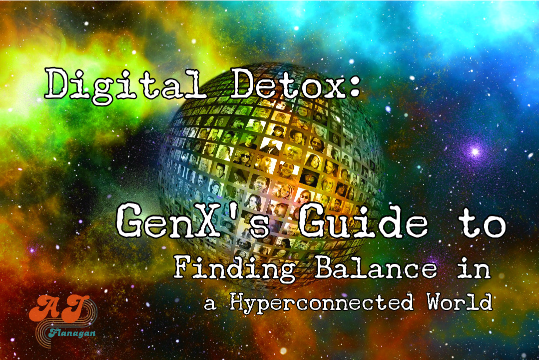 Digital Detox: GenX's Guide to Finding Balance in a Hyperconnected World