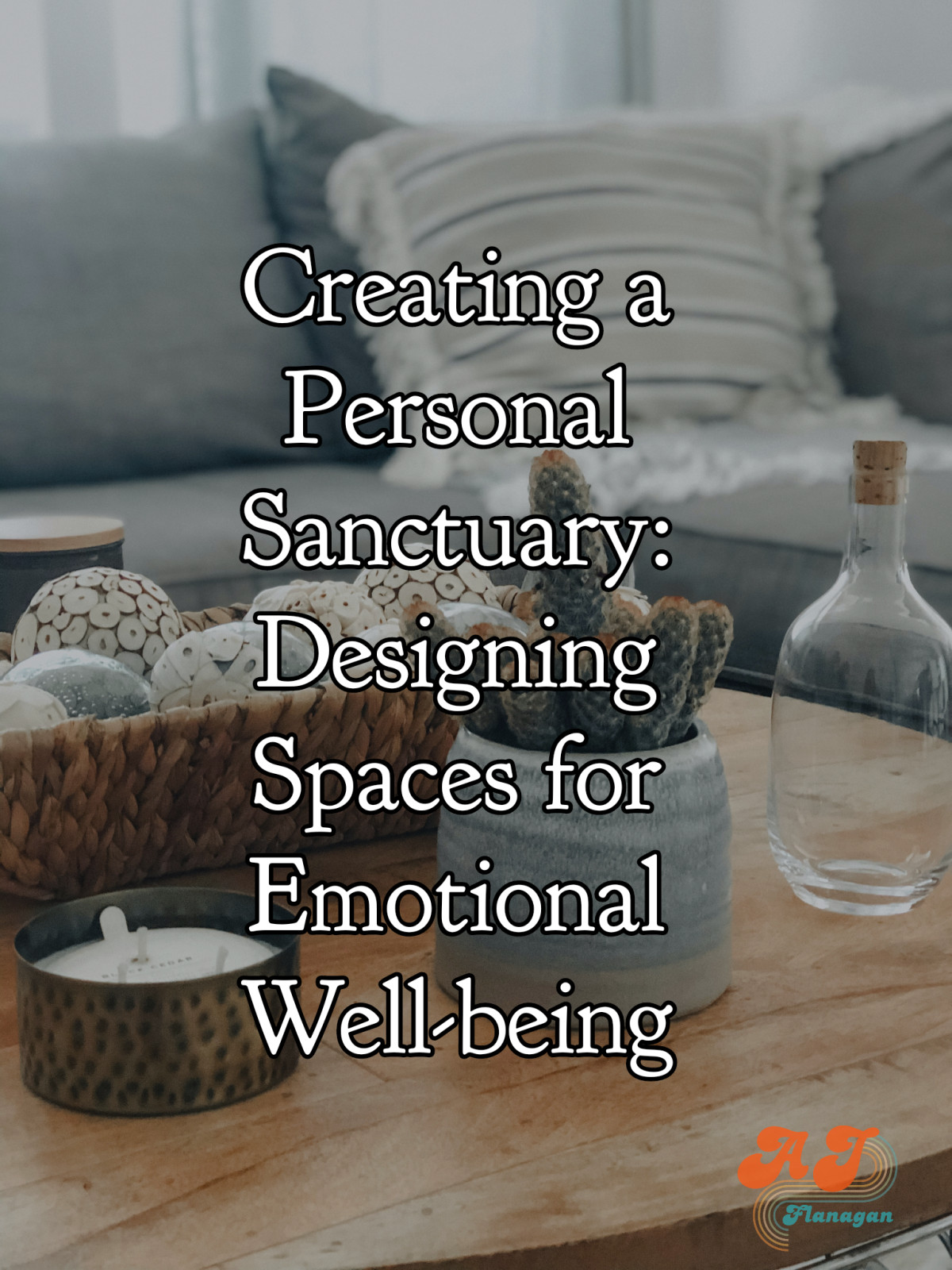 Creating a Personal Sanctuary: Designing Spaces for Emotional Well-being