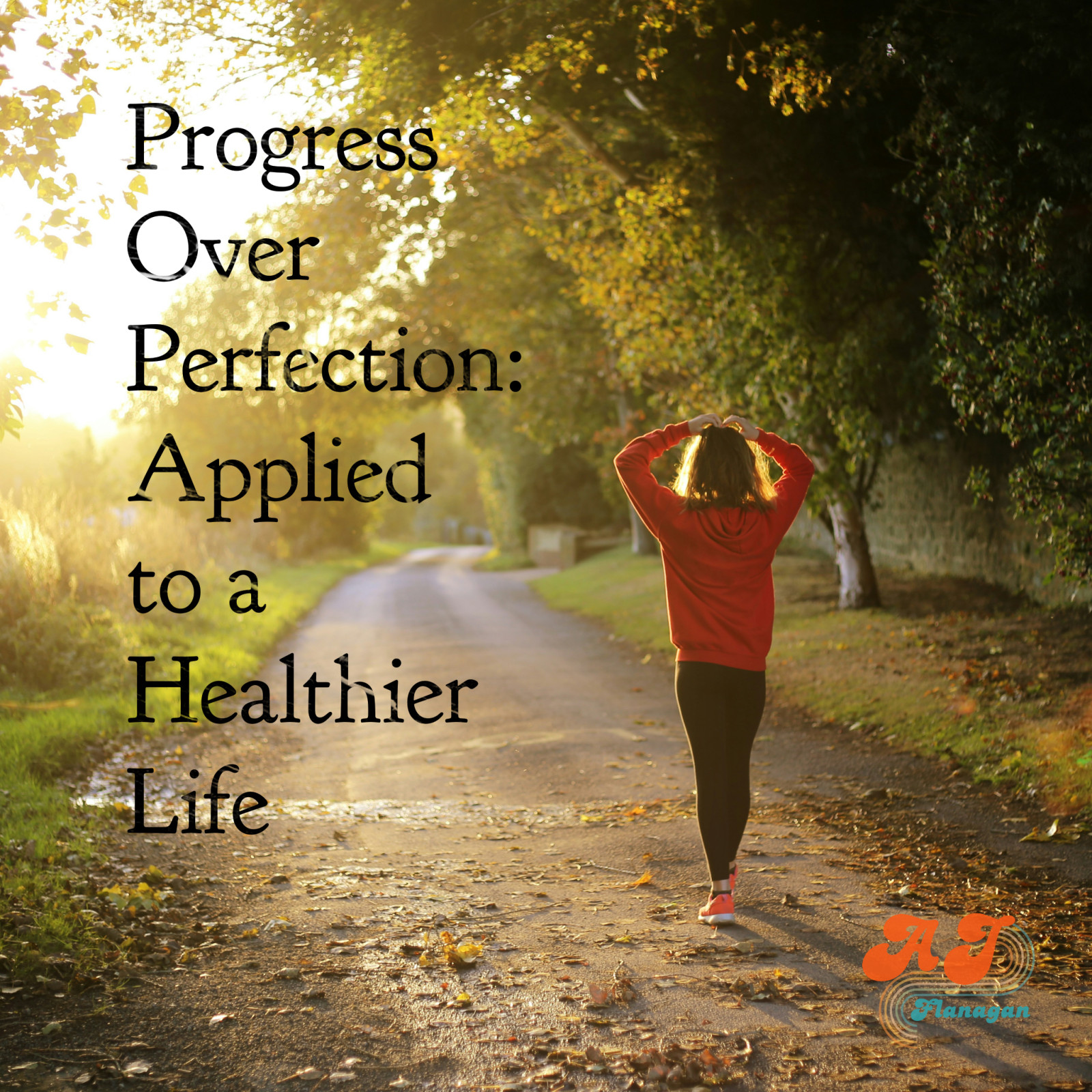 Progress Over Perfection: Applied to a Healthier Life