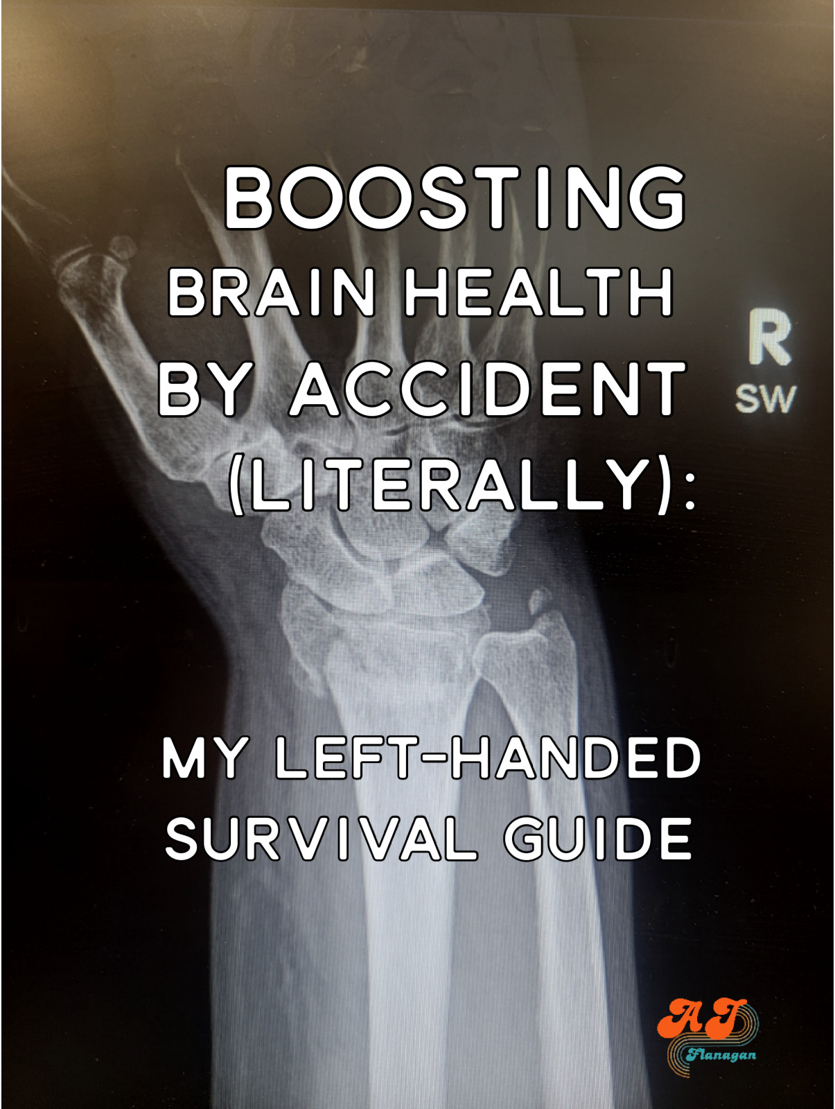 Boosting Brain Health by Accident (Literally): My Left-Handed Survival Guide