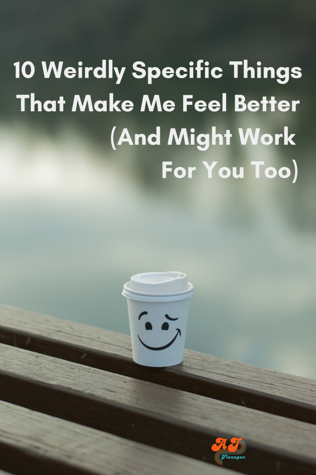 10 Weirdly Specific Things That Make Me Feel Better (And Might Work for You Too)