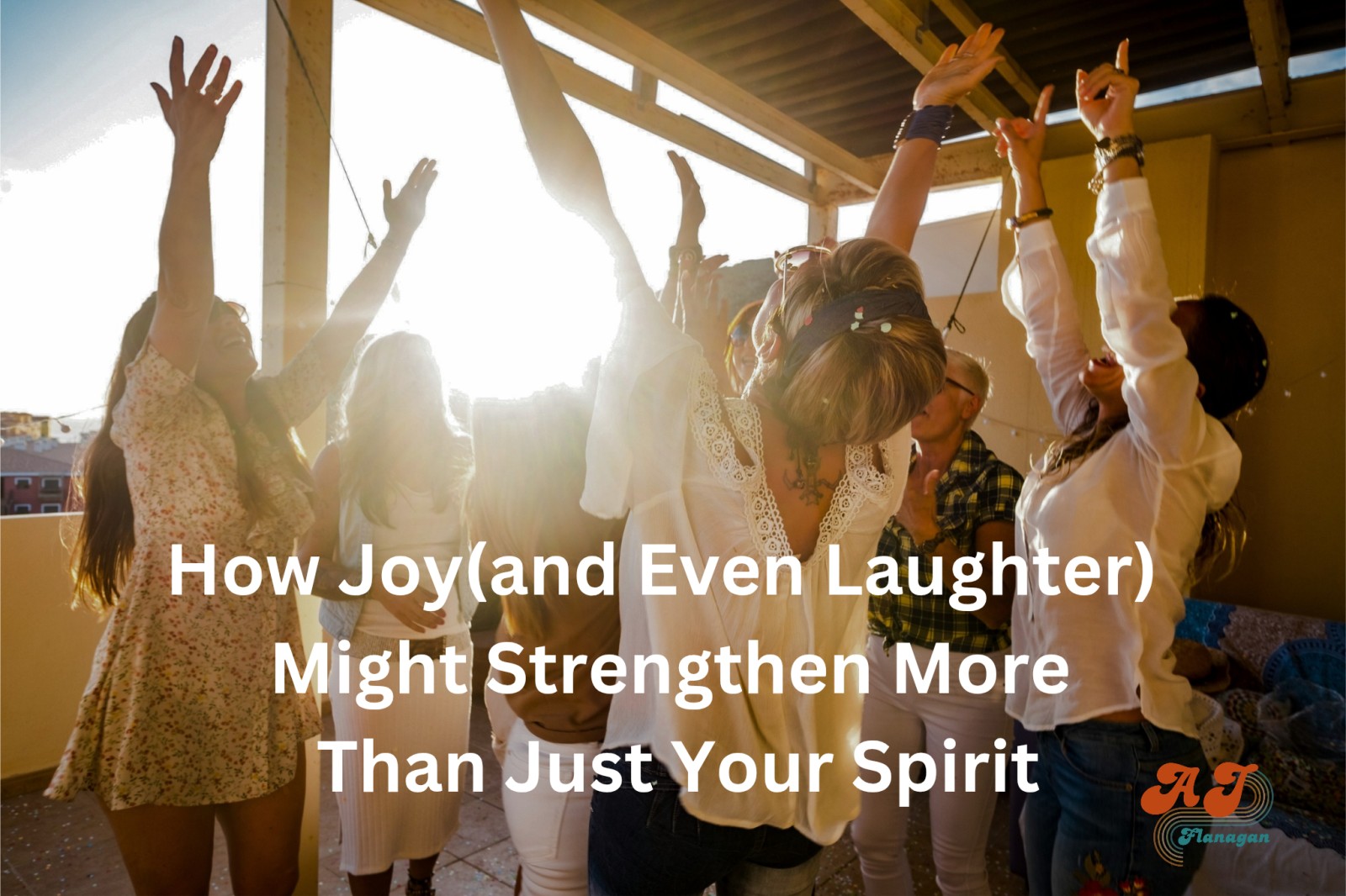 How Joy (and Even Laughter) Might Strengthen More Than Just Your Spirit