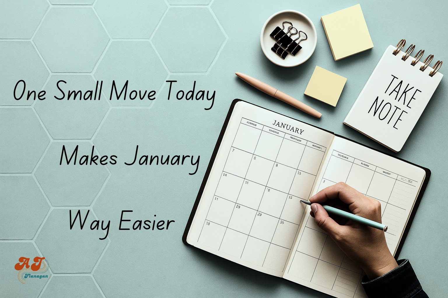 One Small Move Today Makes January Way Easier