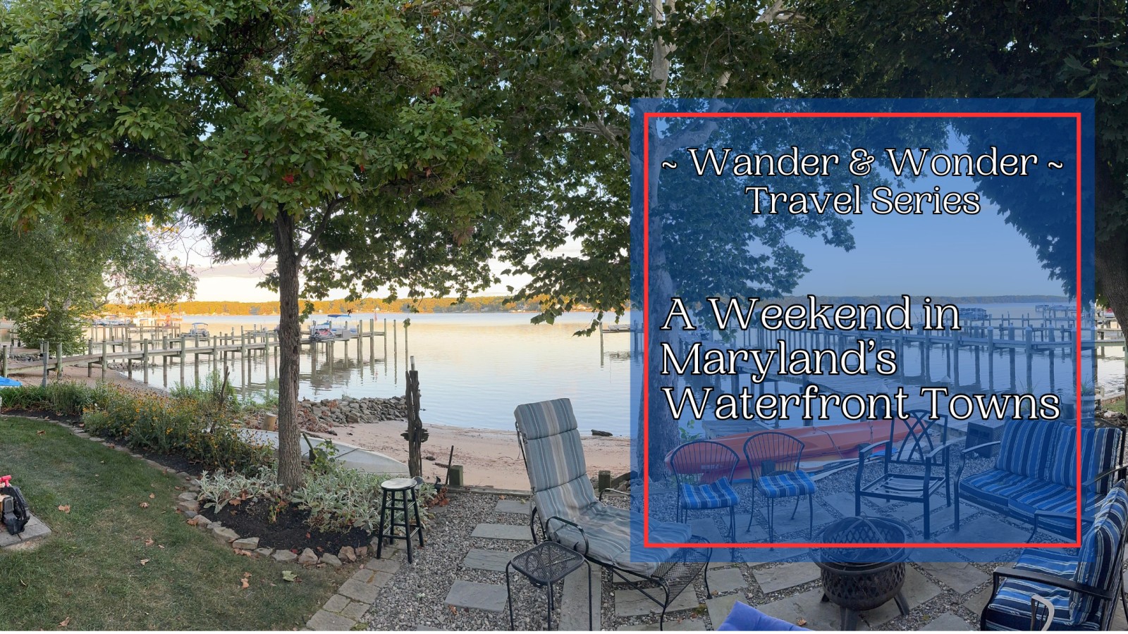 Wander & Wonder: A Weekend in Maryland’s Waterfront Towns