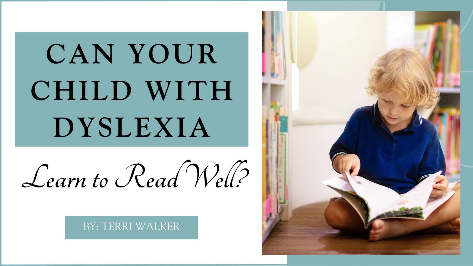 Can Your Child with Dyslexia Learn to Read Well?