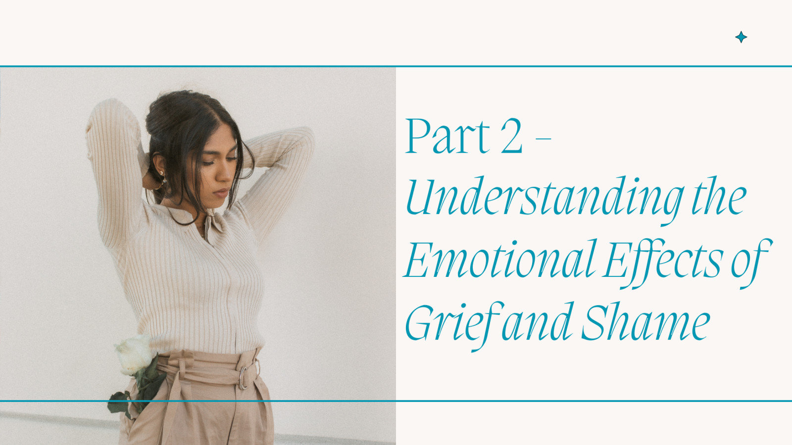Part 2 - Understanding the Emotional Effects of Grief and Shame