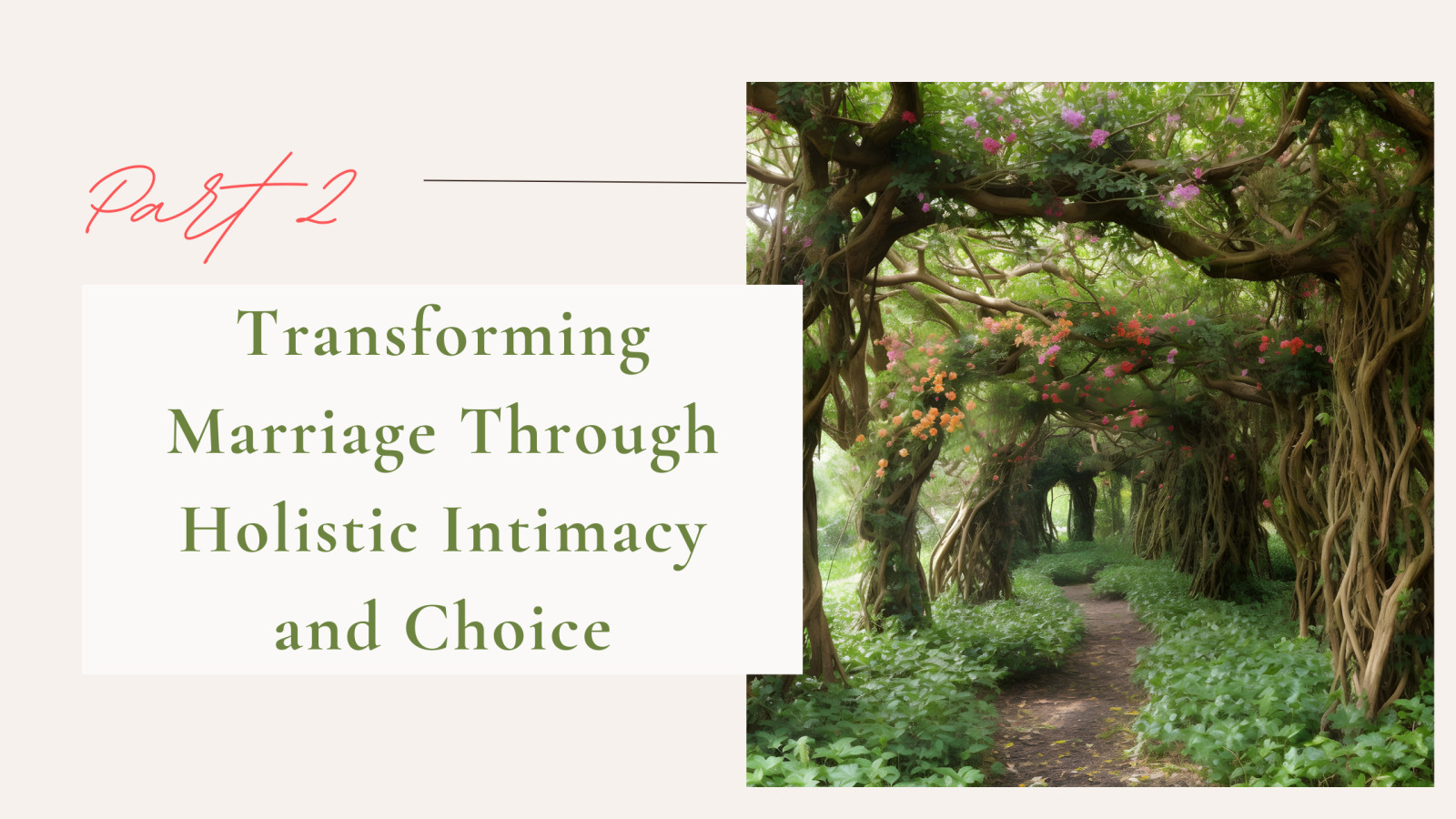 Transforming Marriage Through Holistic Intimacy and Choice: Part 2