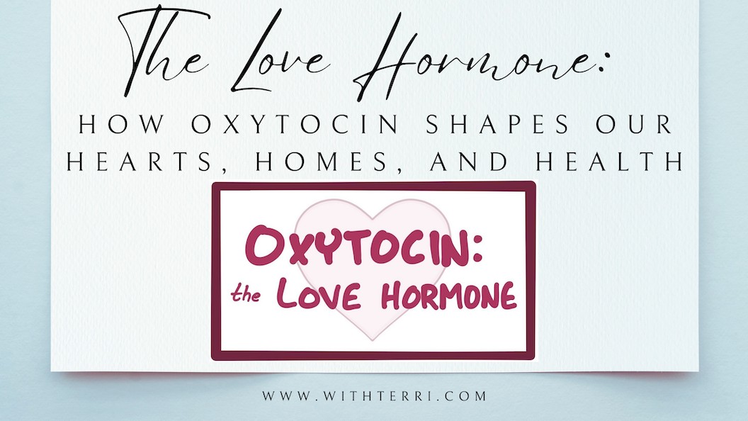 The Love Hormone: How Oxytocin Shapes Our Hearts, Homes, and Health (Part 1)