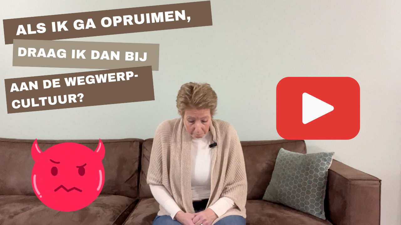 Als ik ga opruimen, draag ik dan bij aan de wegwerpcultuur?