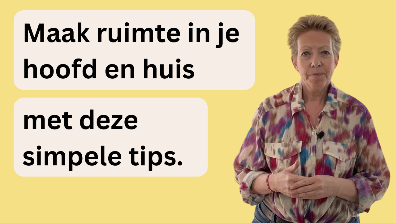 Maak ruimte in je hoofd en huis met deze simpele tips.