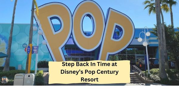Step Back in Time at Disney's Pop Century Resort