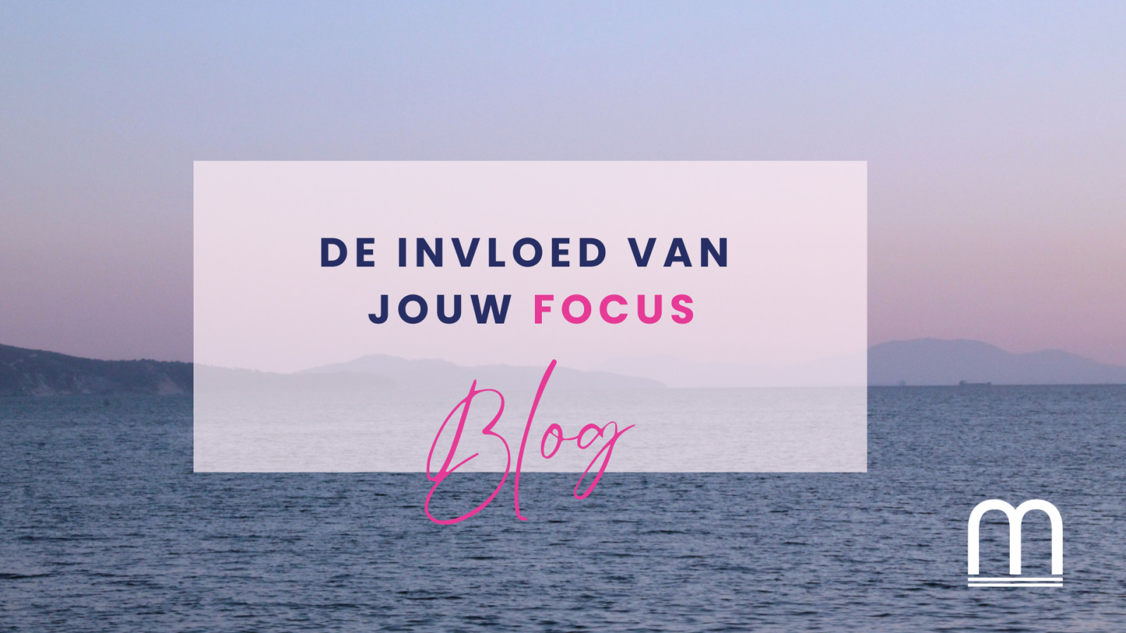 De invloed van jouw focus.