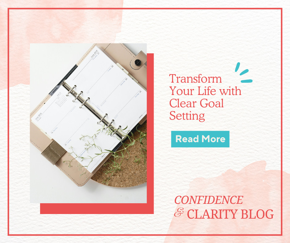 Transform Your Life with Clear Goal Setting