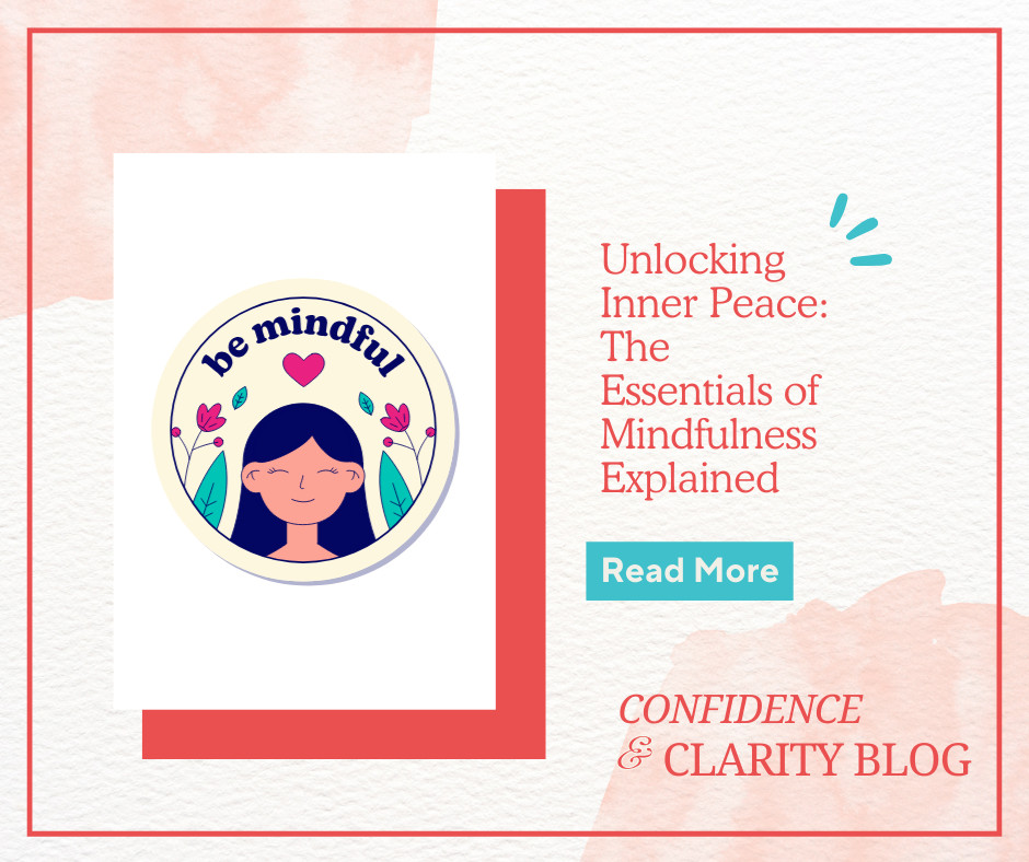 Unlocking Inner Peace: The Essentials of Mindfulness Explained 