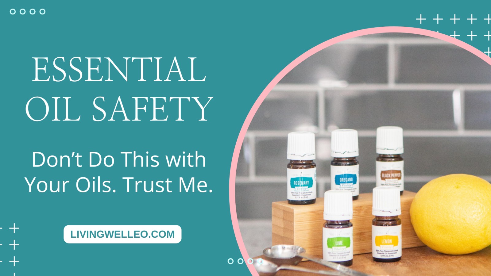 Essential Oil Safety: Don’t Do This with Your Oils. Trust Me.