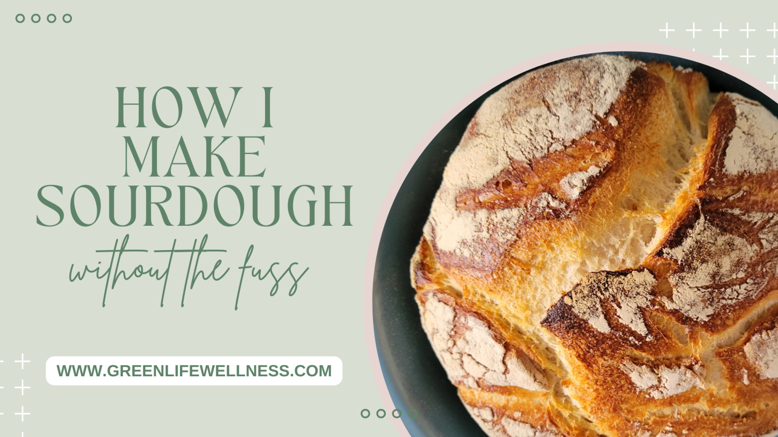 How I Make Sourdough Without the Fuss