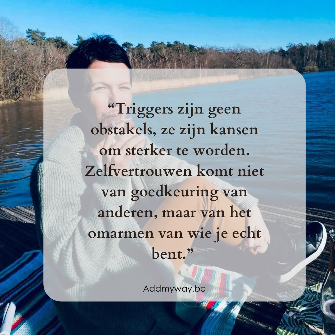 Blog 62 De Kracht van Zelfvertrouwen: Wat Triggers Mij Hebben Geleerd over Mijn Geloof in Mezelf