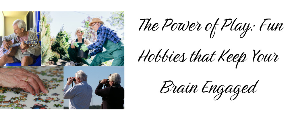 The Power of Play: Fun Hobbies That Keep Your Brain Engaged
