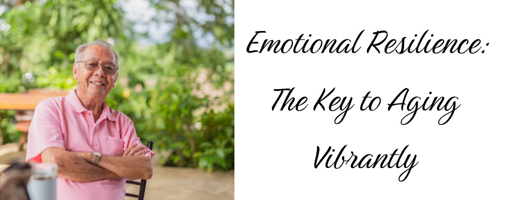 Emotional Resilience is a Key to Aging Vibrantly