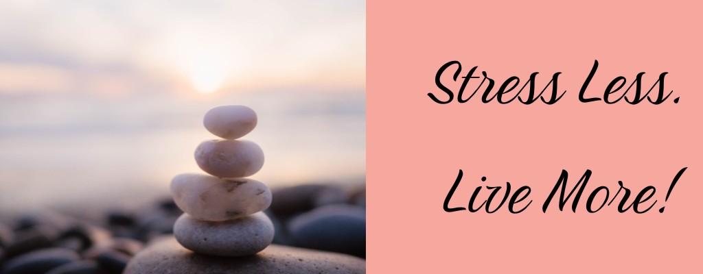 Stress Less. Live More!