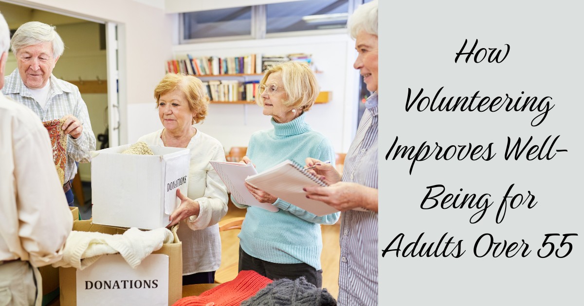 🌻How Volunteering Improves Well-Being for Adults Over 55