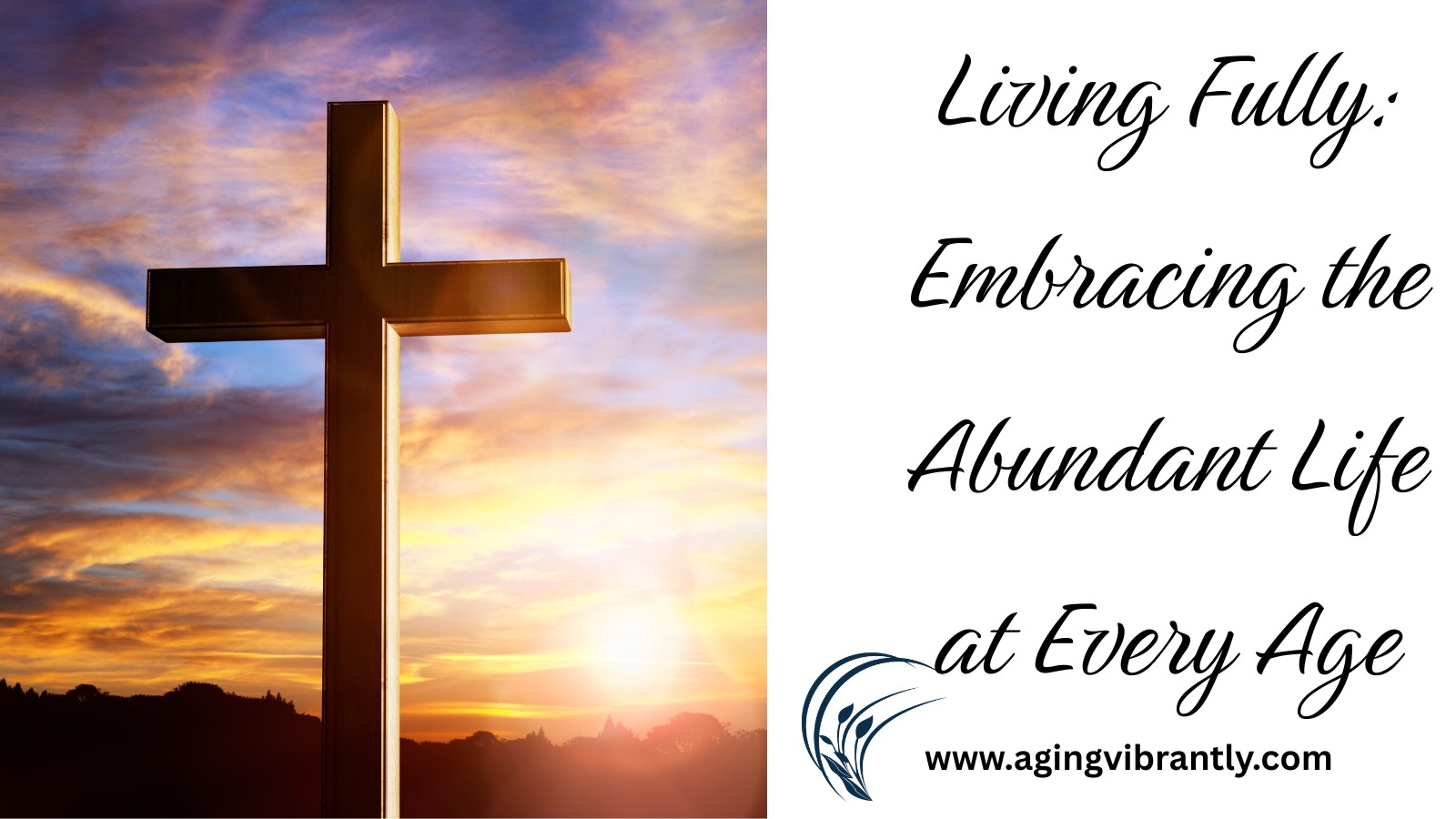 Living Fully: Embracing the Abundant Life at Every Age