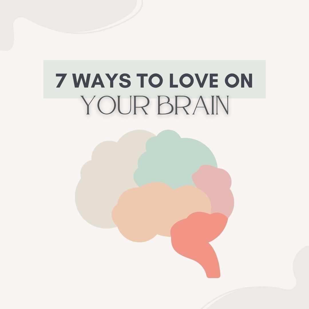 7 Ways to Love Your Brain