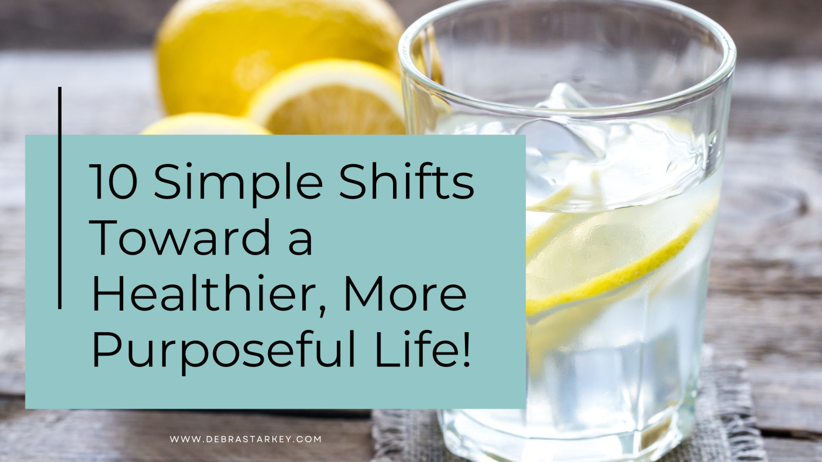 10 Simple Shifts Toward a Healthier, More Purposeful Life