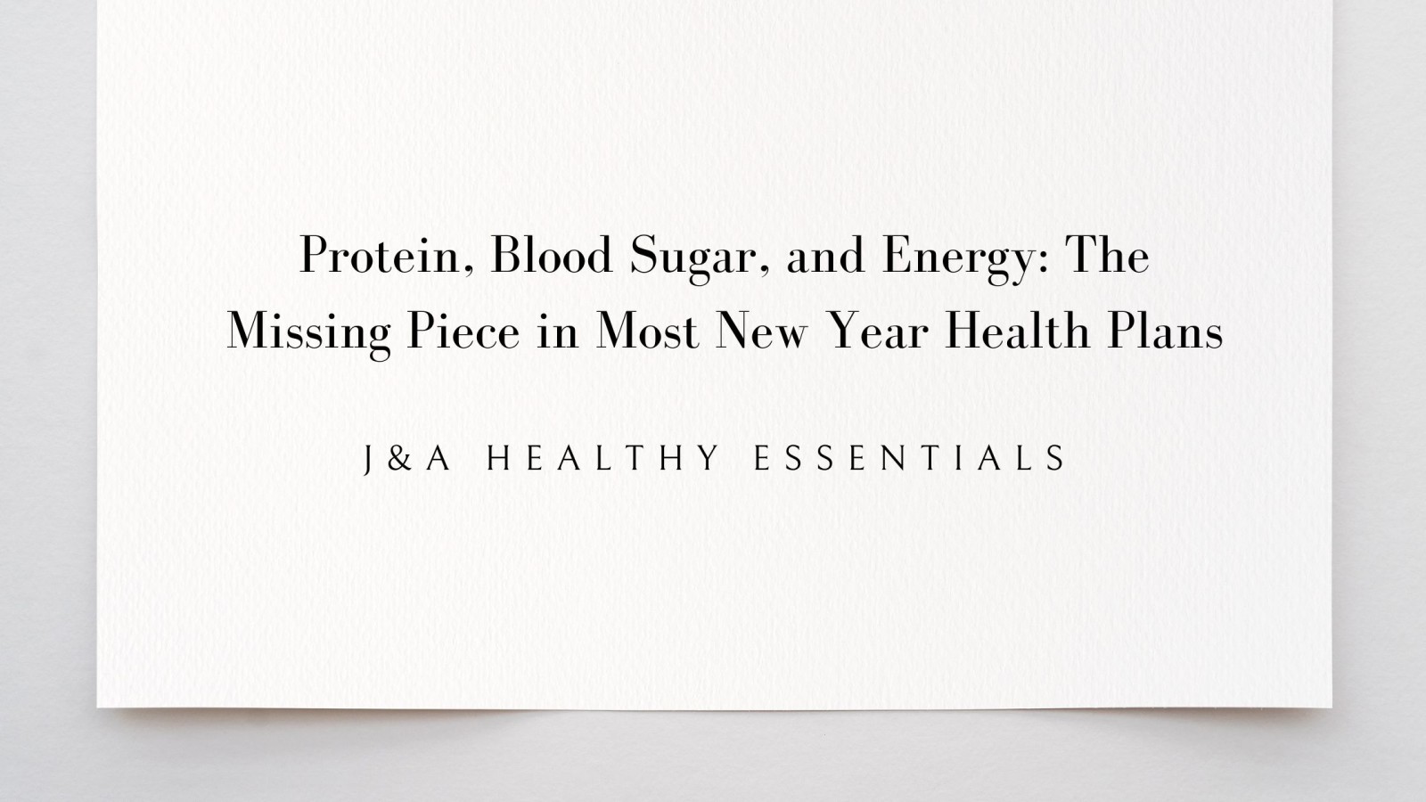 Protein, Blood Sugar, and Energy: The Missing Piece in Most New Year Health Plans