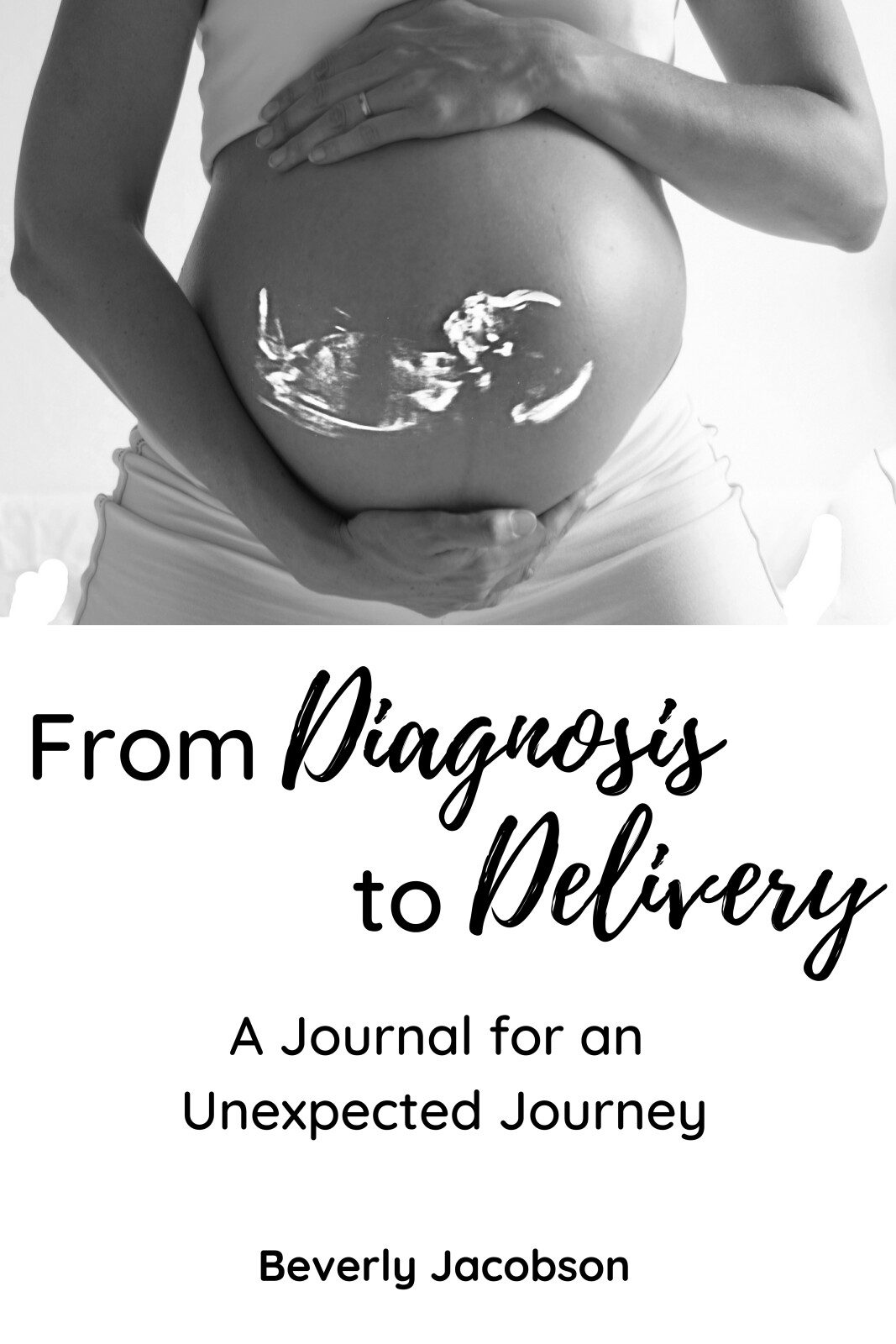 From Diagnosis to Delivery: A Special Pregnancy Journal